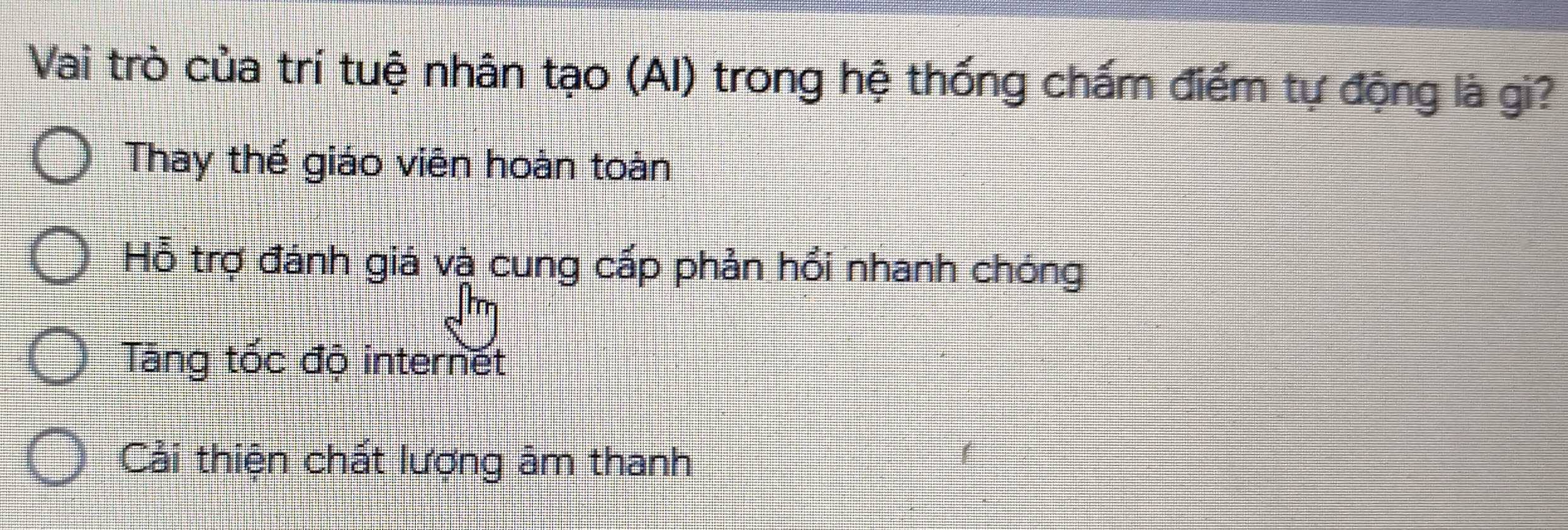 Vai trò của trí tuệ nhân tạo (AI) trong hệ thống chấm điểm tự động là gi?
Thay thế giáo viên hoàn toàn
Hỗ trợ đánh giá và cung cấp phản hổi nhanh chóng
Tăng tốc độ internết
Cải thiện chất lượng âm thanh