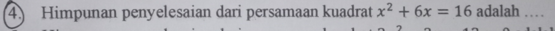 Himpunan penyelesaian dari persamaan kuadrat x^2+6x=16 adalah …_