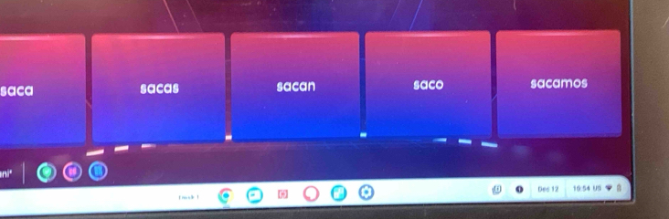 saca sacas sacan saco sacamos 
- 
ii 
De6 12 19:54 US