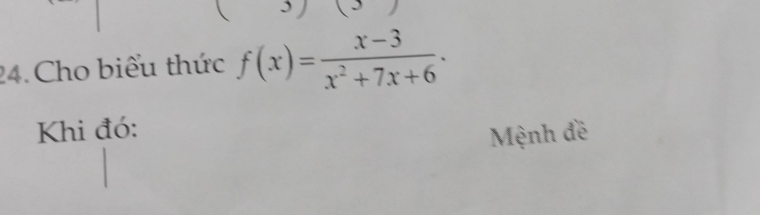 Cho biểu thức f(x)= (x-3)/x^2+7x+6 ·
Khi đó: 
Mệnh đề