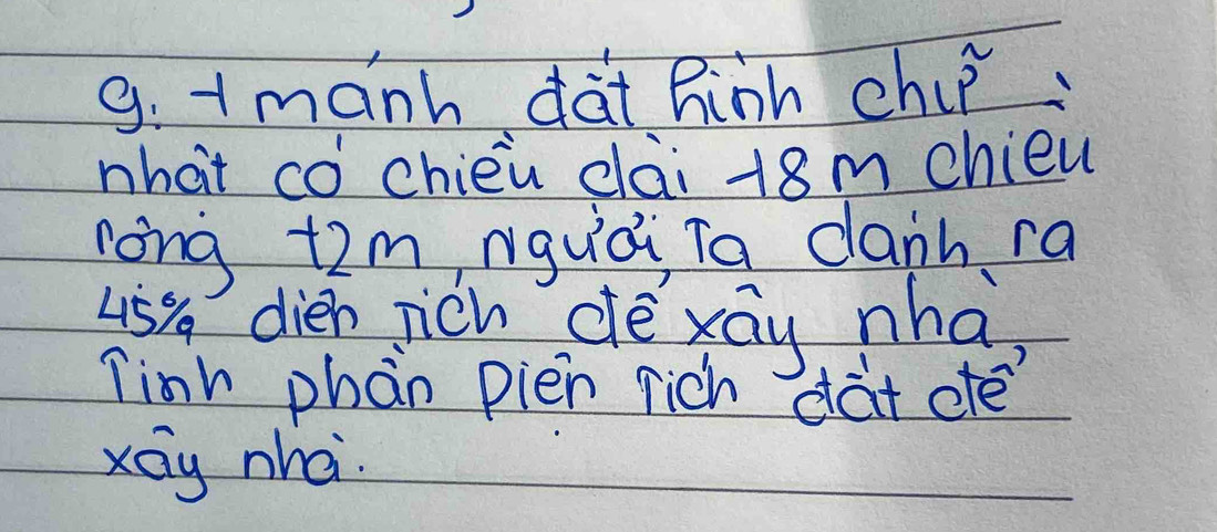 9:1manh dài Rinh chip. 
what co chièi dài +8m chiew 
rong t2m, rguià Ta clanh ra
4s% dién rich dèxaāy nha 
Tinh phan pien rich dàt dè 
xāg nha.