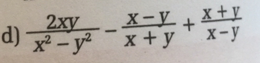 dj  2xy/x^2-y^2 - (x-y)/x+y + (x+y)/x-y 