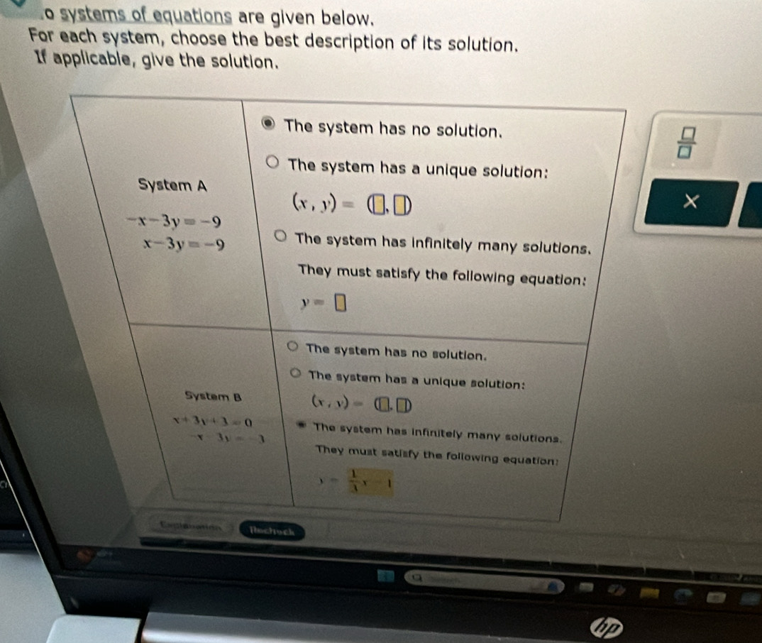 to systems of equations are given below.
For each system, choose the best description of its solution.
If applicable, give the solution.
 □ /□  
×