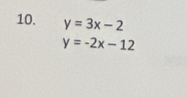 y=3x-2
y=-2x-12