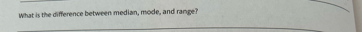 What is the difference between median, mode, and range?