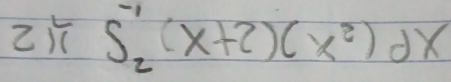 s^(-1)_2(x+2)(x^2)dx