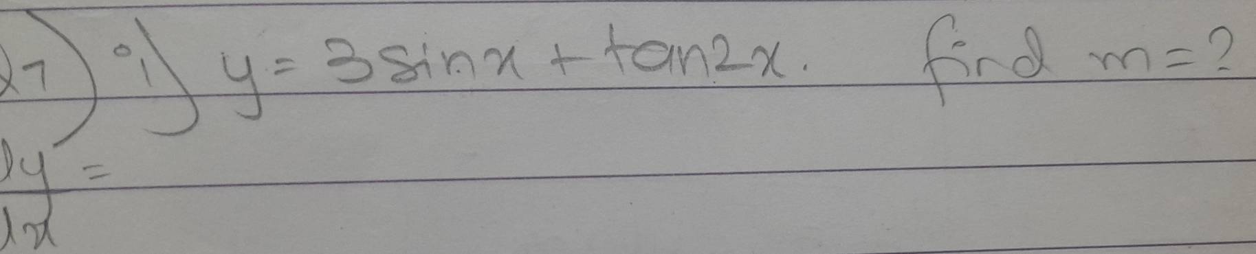 y=3sin x+tan 2x fird m=
frac y^(-x)=