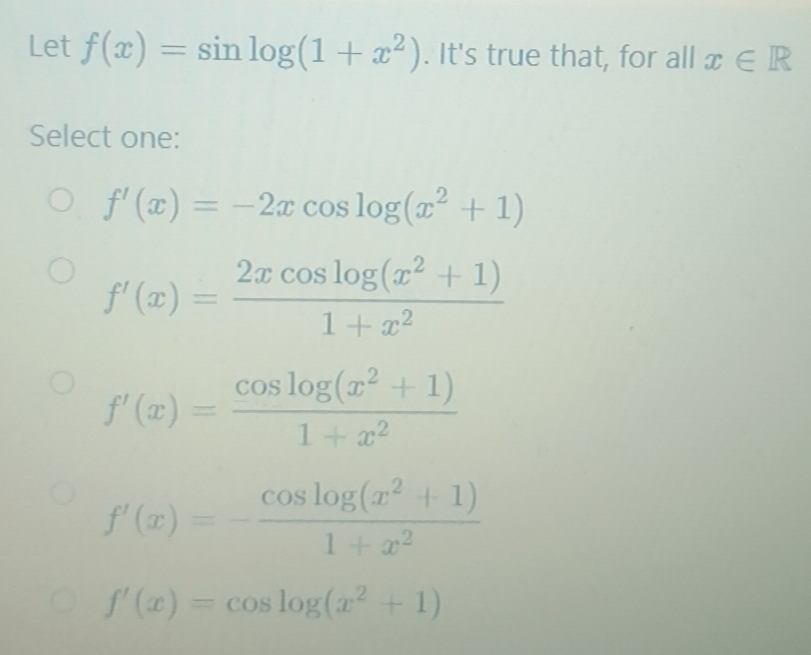 Risolto:Let f(x)=sin log (1+x^2). It's true that, for all x∈ R Select ...