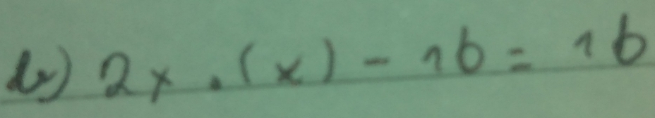 (r 2x· (x)-16=16