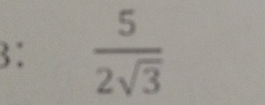 3∶  5/2sqrt(3) 