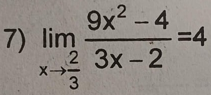 limlimits _xto  2/3  (9x^2-4)/3x-2 =4