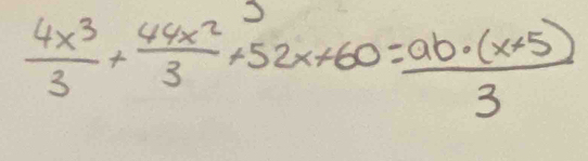  4x^3/3 + 44x^2/3 +52x+60= (ab· (x+5))/3 