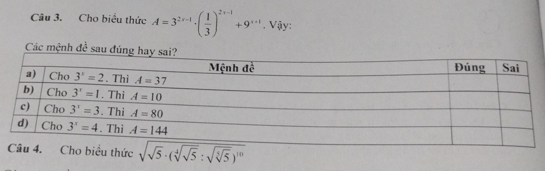 Cho biểu thức A=3^(2x-1)· ( 1/3 )^2x-1+9^(x+1). Vậy:
Các mệnh đề sau 
c sqrt(sqrt 5)· (sqrt[4](sqrt 5):sqrt(sqrt [5]5))^10