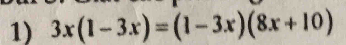 3x(1-3x)=(1-3x)(8x+10)