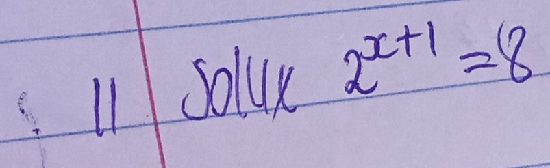 l1 solue 2^(x+1)=8