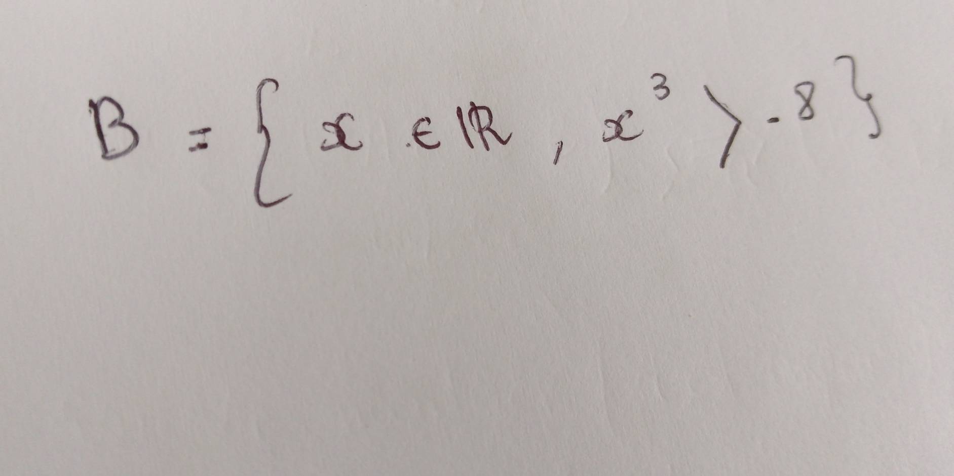 B= x∈ R,x^3>-8