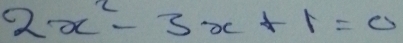 2x^2-3x+1=0