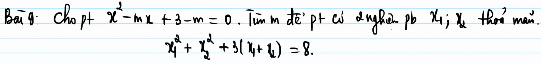 Beig. C k_0p+x^2-mx+3-m=0 Timm dē`pr eò dughn pb x_1; thas mai
x^2_1+x^2_2+3(x_1+l_2)=8.