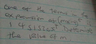 one of the term in the 
expersion of (mx-4)^8 is 
1 4 Sis 20x^4 Determise 
the value of m.