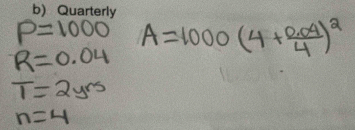 P=1000
R=0.04 A=1000(4+ (0.04)/4 )^2
T=2y^(rs)
n=4