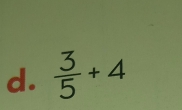  3/5 +4