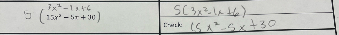 (15x^2-5x+30)
Check:
