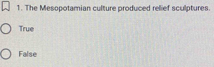 Solved: The Mesopotamian culture produced relief sculptures. True False ...