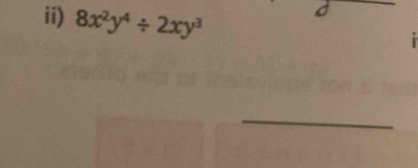 ii) 8x^2y^4/ 2xy^3
_