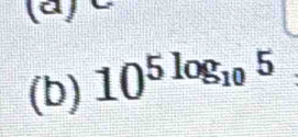 10^(5log _10)5