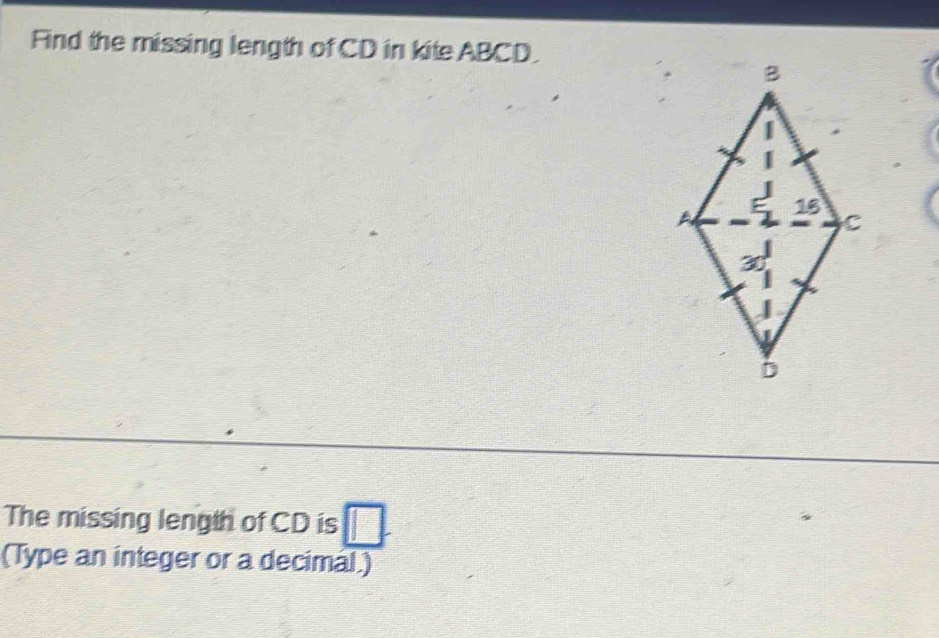 Find the missing length of CD in kite ABCD. 
The missing length of CD is 
(Type an integer or a decimal.)