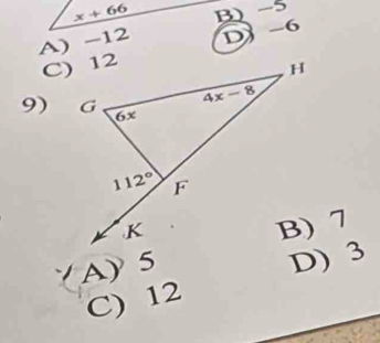 x+66 B) -5
A) -12 D -6
9)
A) 5
D) 3
C) 12