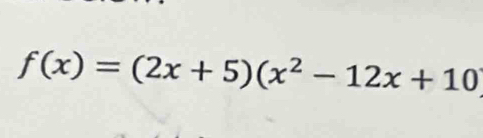 f(x)=(2x+5)(x^2-12x+10