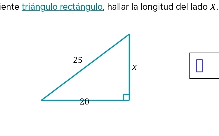 iente triángulo rectángulo, hallar la longitud del lado X.