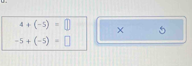 a .
4+(-5)=□
×
5
-5+(-5)=□