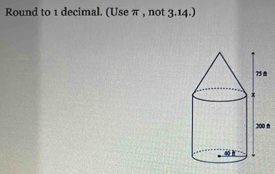 Round to 1 decimal. (Use π , not 3.14.) 
A