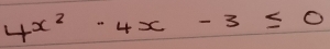 4x^2-4x-3≤ 0