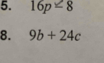 16p≌8
8. 9b+24c