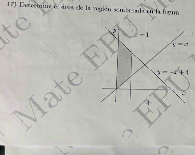 Determine el área de la región sombreada en la figura:
x=1
y=x
y=-x+4
x
4