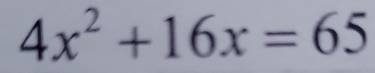 4x^2+16x=65