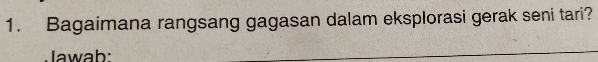 Bagaimana rangsang gagasan dalam eksplorasi gerak seni tari? 
Jawab: