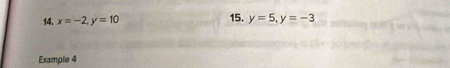 x=-2, y=10 15. y=5, y=-3
Example 4