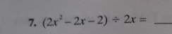 (2x^2-2x-2)/ 2x= _