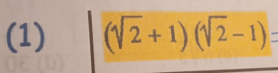 (1) (√ + 1) (√ − 1)=