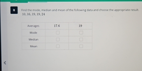 Find the mode, median and mean of the following data and choose the appropriate result.
10, 16, 19, 19, 24