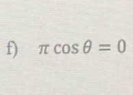 π cos θ =0