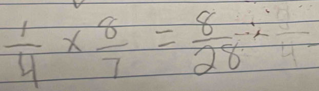  1/4 *  8/7 = 8/28 / frac 4