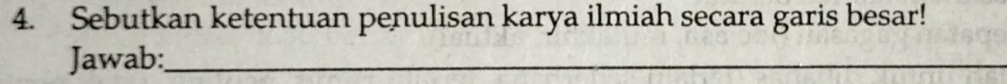 Sebutkan ketentuan penulisan karya ilmiah secara garis besar! 
Jawab:_