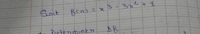 Bout B(n)=n^3-3n^2+1
Dotondinen Delta B