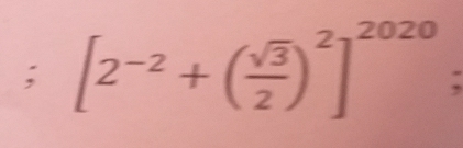 [2^(-2)+( sqrt(3)/2 )^2]^2020;