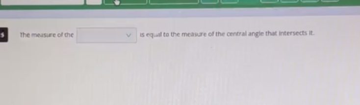 the measure of the □ is equal to the measure of the central angle that intersects it.